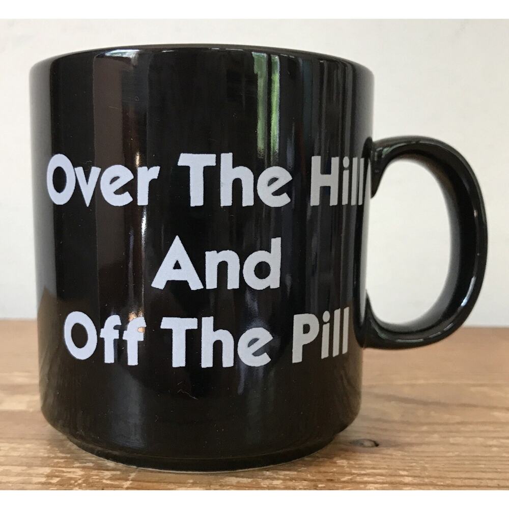 Vintage 80s 90s Russ Over The Hill And Off The Pill Funny Black Coffee Mug Cup